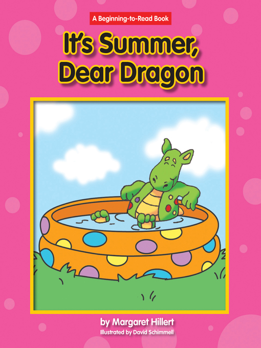 Margaret Hillert创作的It's Summer, Dear Dragon作品的详细信息 - 可供借阅